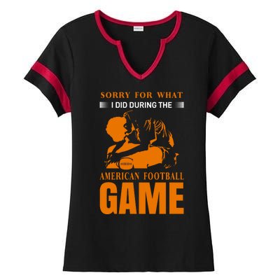 Sorry For What I Did During The American Football Game Ladies Halftime Notch Neck Tee