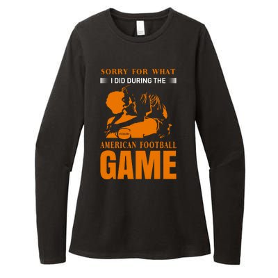 Sorry For What I Did During The American Football Game Womens CVC Long Sleeve Shirt