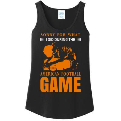 Sorry For What I Did During The American Football Game Ladies Essential Tank