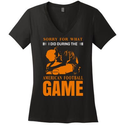 Sorry For What I Did During The American Football Game Women's V-Neck T-Shirt