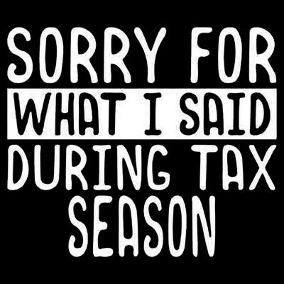 Sorry For What I Said During Tax Season T-Shirt