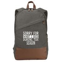 Sorry For What I Said During Tax Season Cotton Canvas Backpack