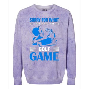 Sorry For What I Said During The Golf Game Colorblast Crewneck Sweatshirt