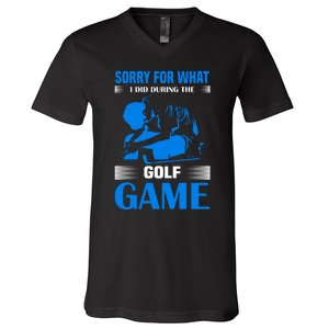 Sorry For What I Said During The Golf Game V-Neck T-Shirt