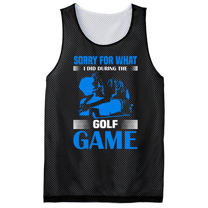 Sorry For What I Said During The Golf Game Mesh Reversible Basketball Jersey Tank