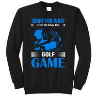 Sorry For What I Said During The Golf Game Tall Sweatshirt