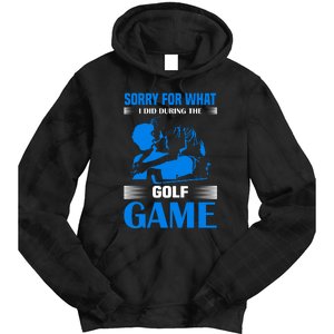 Sorry For What I Said During The Golf Game Tie Dye Hoodie