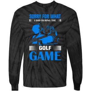 Sorry For What I Said During The Golf Game Tie-Dye Long Sleeve Shirt