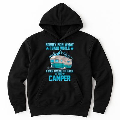 Sorry For What I Said While I Was Trying To Park The Camper Hoodie