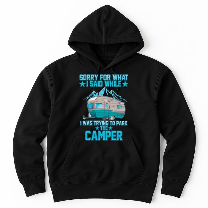 Sorry For What I Said While I Was Trying To Park The Camper Hoodie