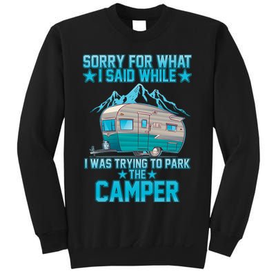 Sorry For What I Said While I Was Trying To Park The Camper Sweatshirt