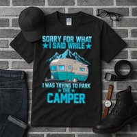 Sorry For What I Said While I Was Trying To Park The Camper Tall T-Shirt