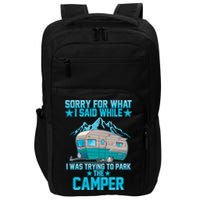 Sorry For What I Said While I Was Trying To Park The Camper Impact Tech Backpack