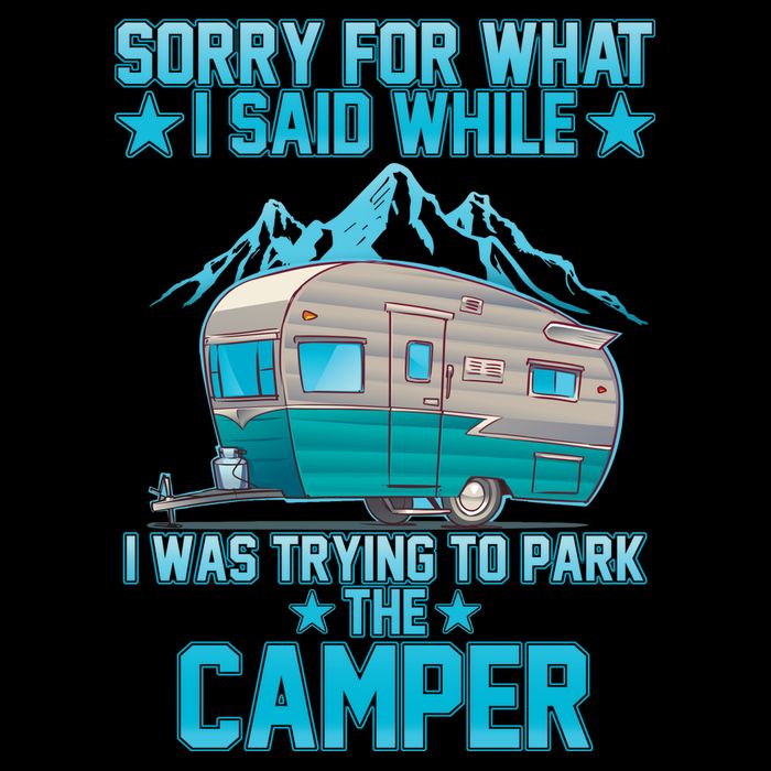 Sorry For What I Said While I Was Trying To Park The Camper Backpack