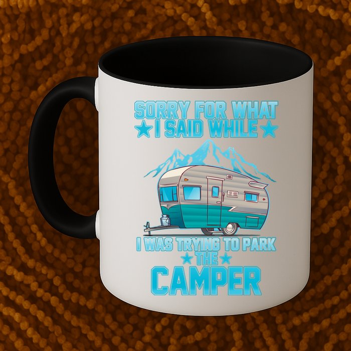 Sorry For What I Said While I Was Trying To Park The Camper Mug