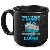 Sorry For What I Said While I Was Trying To Park The Camper 15oz Campfire Ceramic Mug