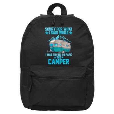Sorry For What I Said While I Was Trying To Park The Camper 16 in Basic Backpack