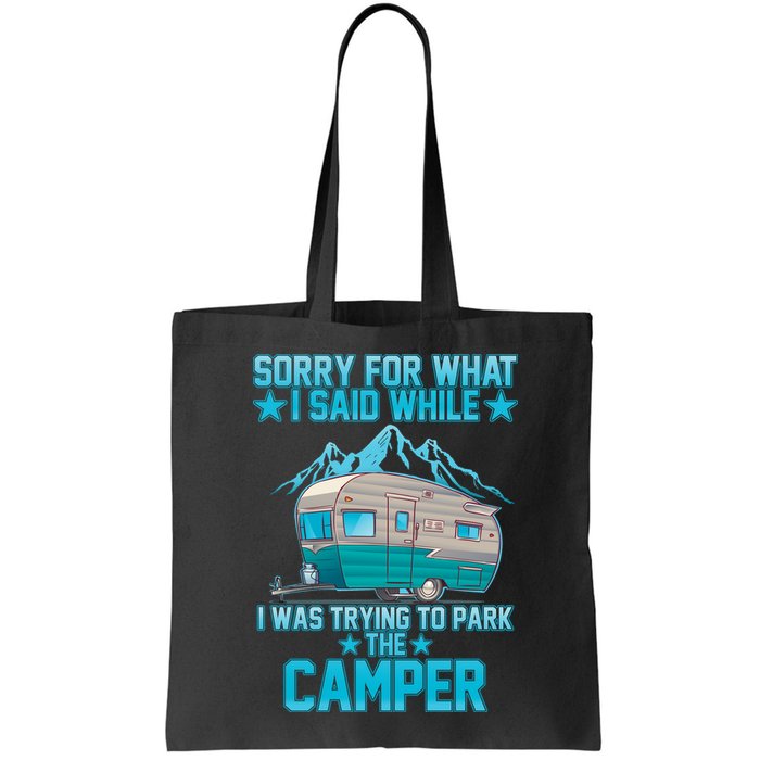 Sorry For What I Said While I Was Trying To Park The Camper Bag