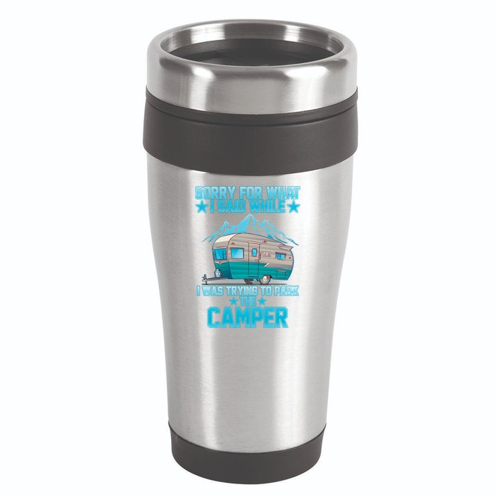 Sorry For What I Said While I Was Trying To Park The Camper 16oz Travel Tumbler