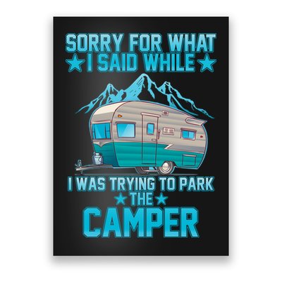 Sorry For What I Said While I Was Trying To Park The Camper Poster