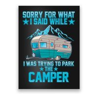 Sorry For What I Said While I Was Trying To Park The Camper Poster