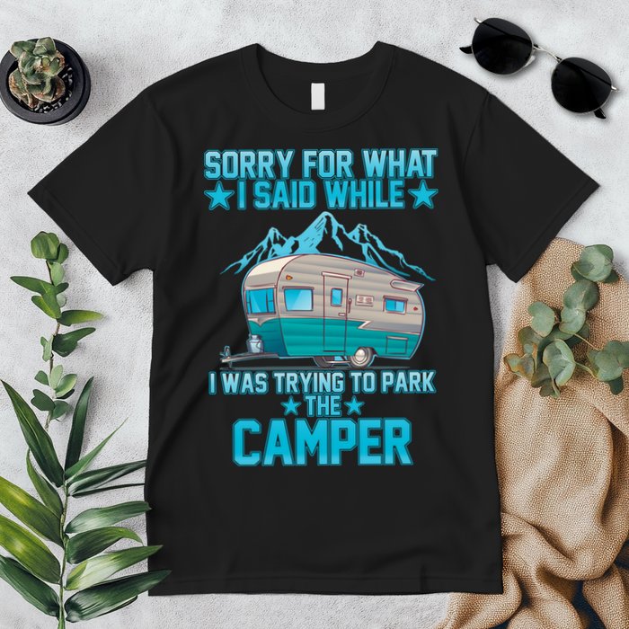Sorry For What I Said While I Was Trying To Park The Camper Premium T-Shirt