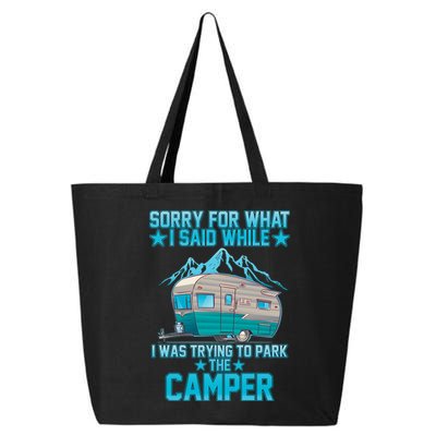 Sorry For What I Said While I Was Trying To Park The Camper 25L Jumbo Tote