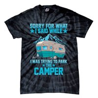 Sorry For What I Said While I Was Trying To Park The Camper Tie-Dye T-Shirt