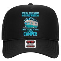 Sorry For What I Said While I Was Trying To Park The Camper Trucker Hat