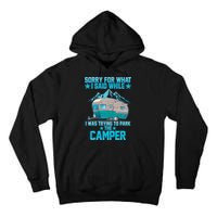 Sorry For What I Said While I Was Trying To Park The Camper Tall Hoodie