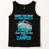 Sorry For What I Said While I Was Trying To Park The Camper Tank Top