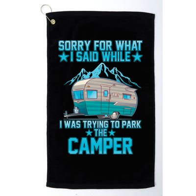 Sorry For What I Said While I Was Trying To Park The Camper Golf Towel