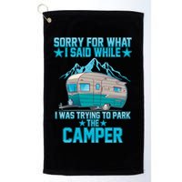 Sorry For What I Said While I Was Trying To Park The Camper Golf Towel