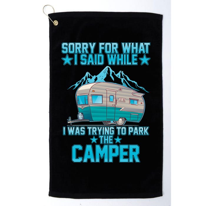 Sorry For What I Said While I Was Trying To Park The Camper Golf Towel