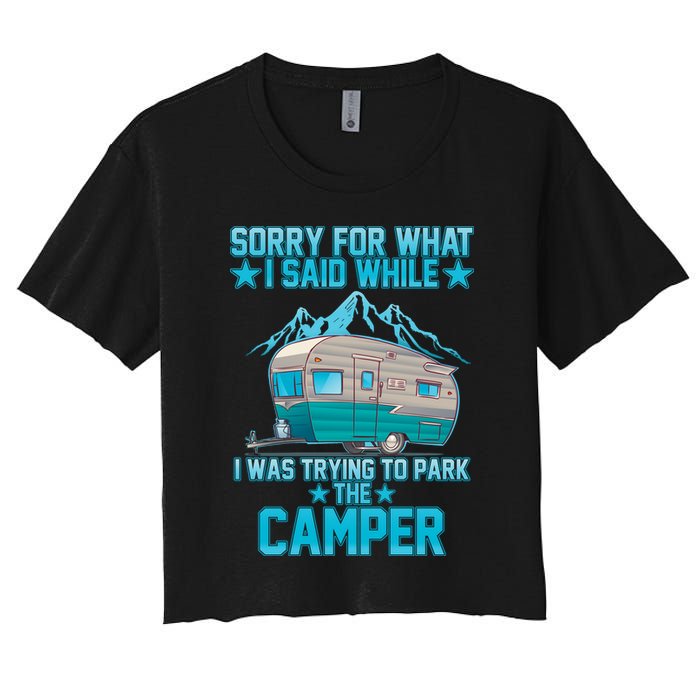 Sorry For What I Said While I Was Trying To Park The Camper Crop Top