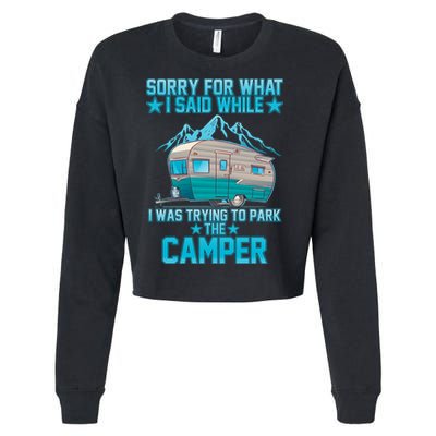 Sorry For What I Said While I Was Trying To Park The Camper Cropped Pullover Crew