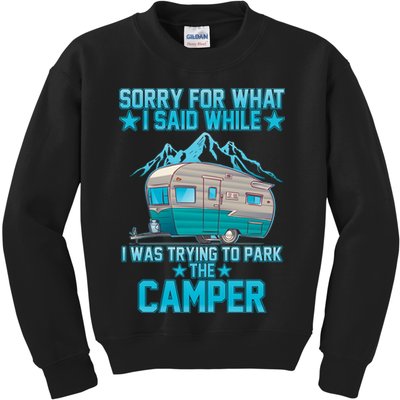 Sorry For What I Said While I Was Trying To Park The Camper Kids Sweatshirt