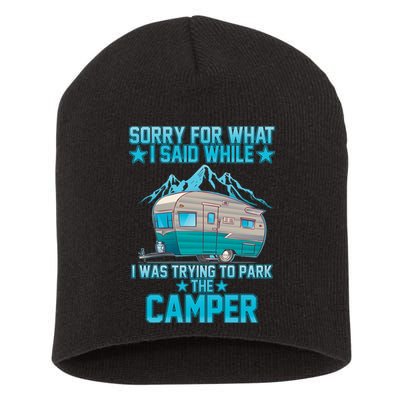 Sorry For What I Said While I Was Trying To Park The Camper Short Acrylic Beanie