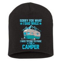 Sorry For What I Said While I Was Trying To Park The Camper Short Acrylic Beanie