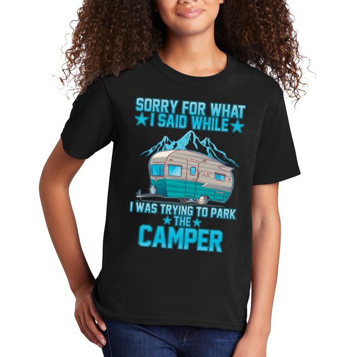 Sorry For What I Said While I Was Trying To Park The Camper Kids T-Shirt