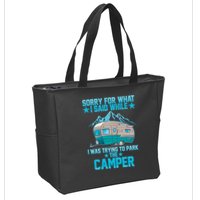 Sorry For What I Said While I Was Trying To Park The Camper Zip Tote Bag
