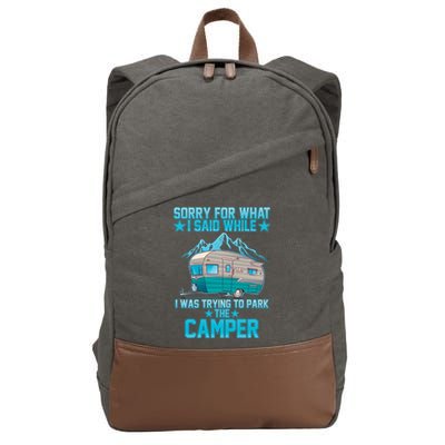 Sorry For What I Said While I Was Trying To Park The Camper Cotton Canvas Backpack