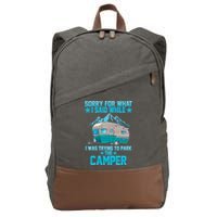 Sorry For What I Said While I Was Trying To Park The Camper Cotton Canvas Backpack