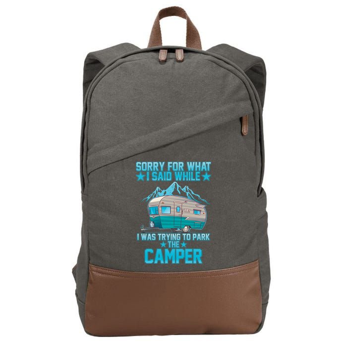 Sorry For What I Said While I Was Trying To Park The Camper Cotton Canvas Backpack