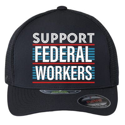 Support Federal Workers Flexfit Unipanel Trucker Cap