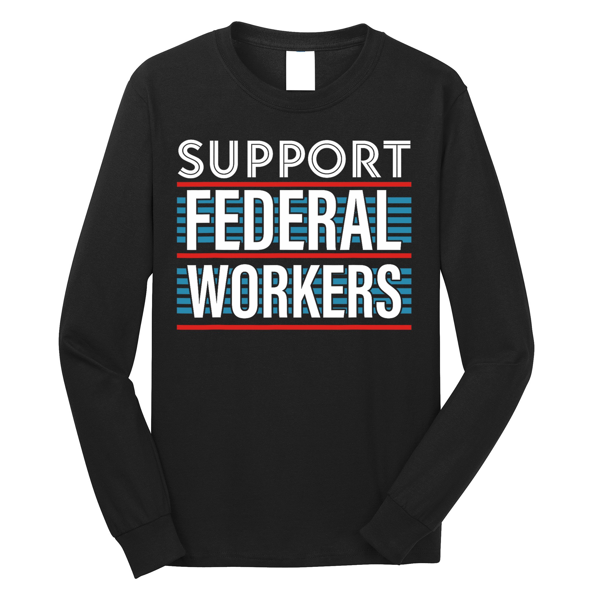 Support Federal Workers Long Sleeve Shirt