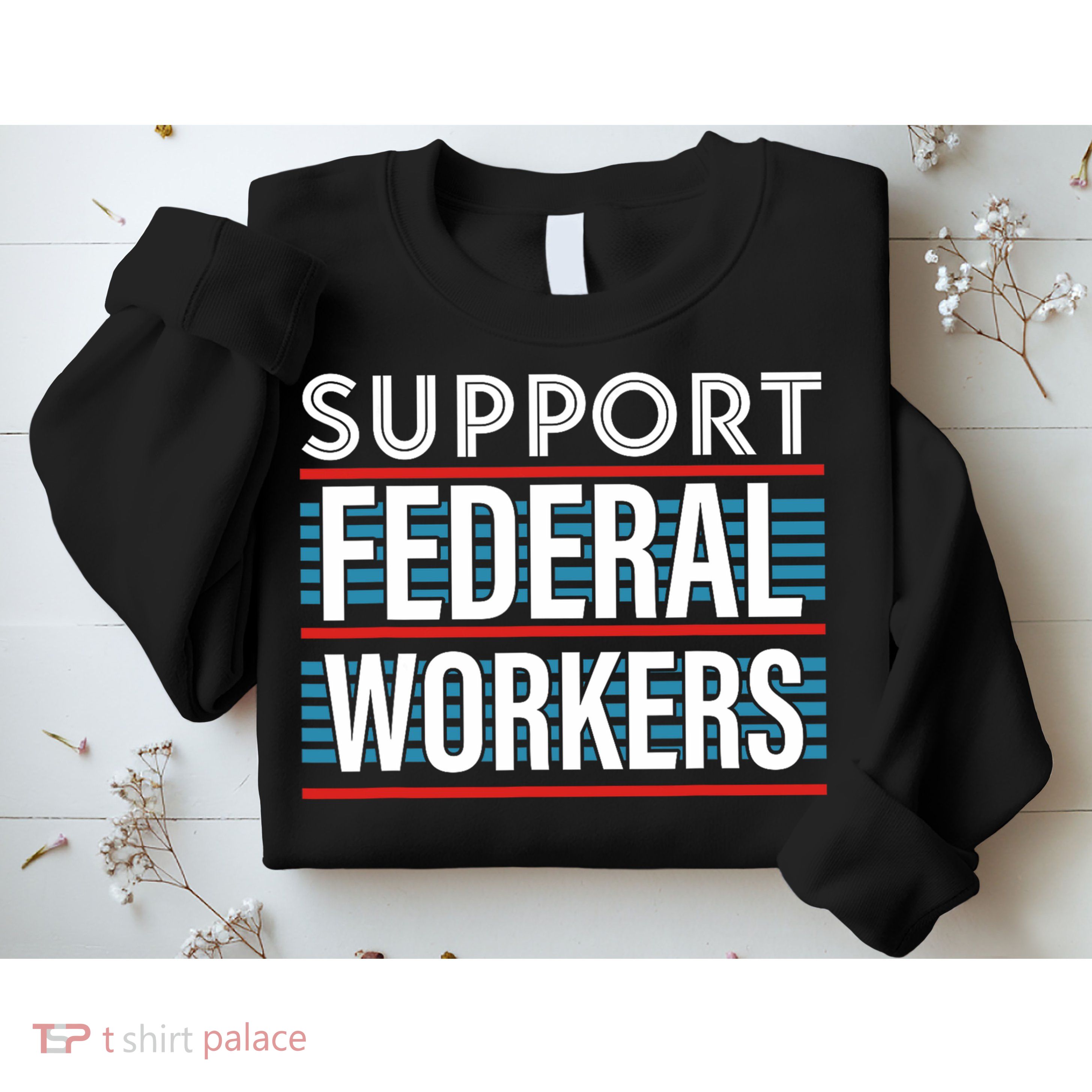 Support Federal Workers Sweatshirt