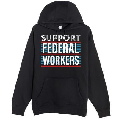 Support Federal Workers Premium Pullover Hoodie