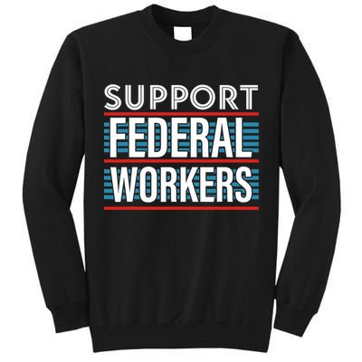 Support Federal Workers Tall Sweatshirt