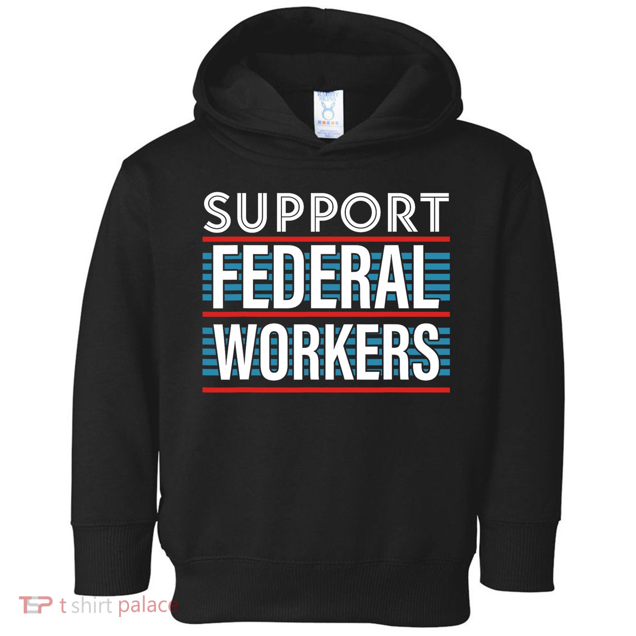 Support Federal Workers Toddler Hoodie